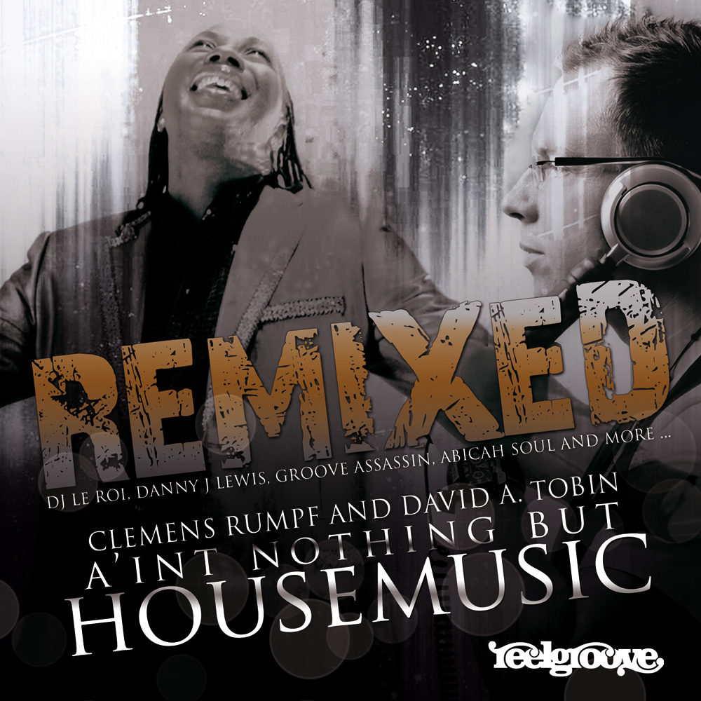 Clemens Rumpf and David A. Tobin A’int Nothing But Housemusic (Remixed)